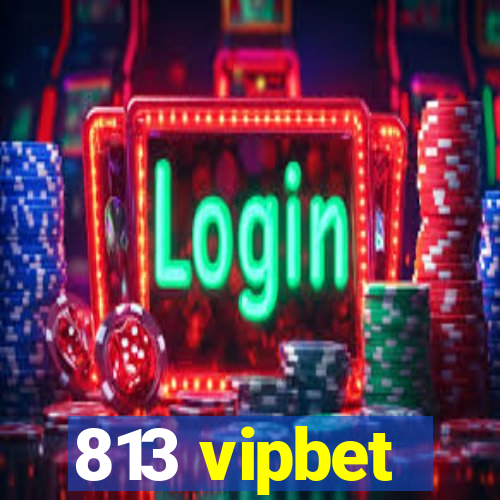 813 vipbet